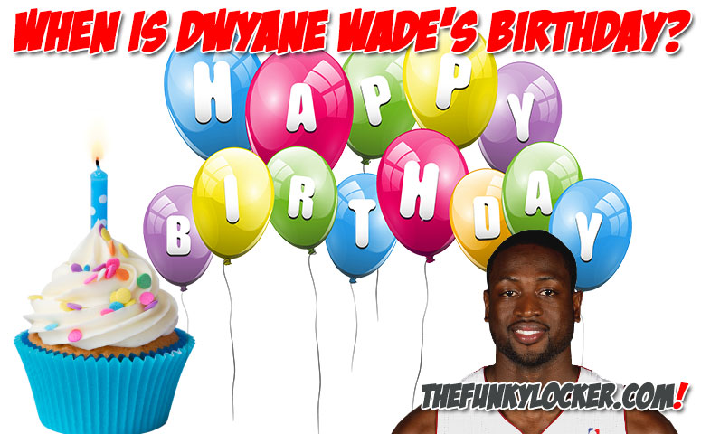 Dwyane Wade Birthday